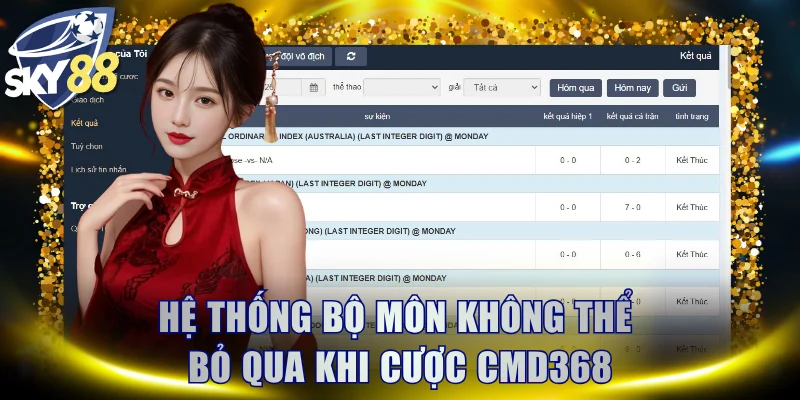 Hệ thống bộ môn không thể bỏ qua khi cược CMD368