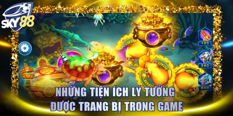 Những tiện ích lý tưởng được trang bị trong game