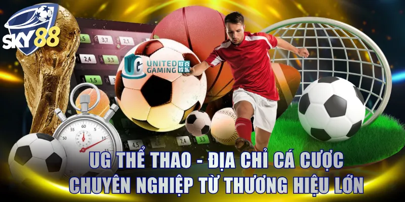 UG Thể Thao - Địa chỉ cá cược chuyên nghiệp từ thương hiệu lớn