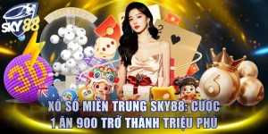 Xổ Số Miền Trung SKY88: Cược 1 Ăn 900 Trở Thành Triệu Phú
